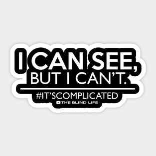 I Can See But I Can'T Low Vision Blind Sticker